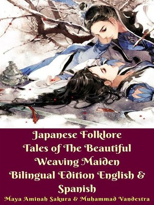 cover image of Japanese Folklore Tales of the Beautiful Weaving Maiden Bilingual Edition English & Spanish